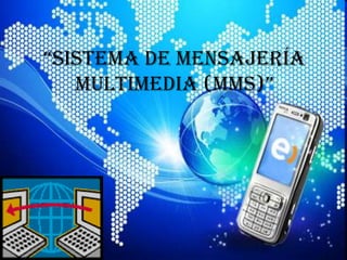 “Sistema de mensajería multimedia (mms)” 