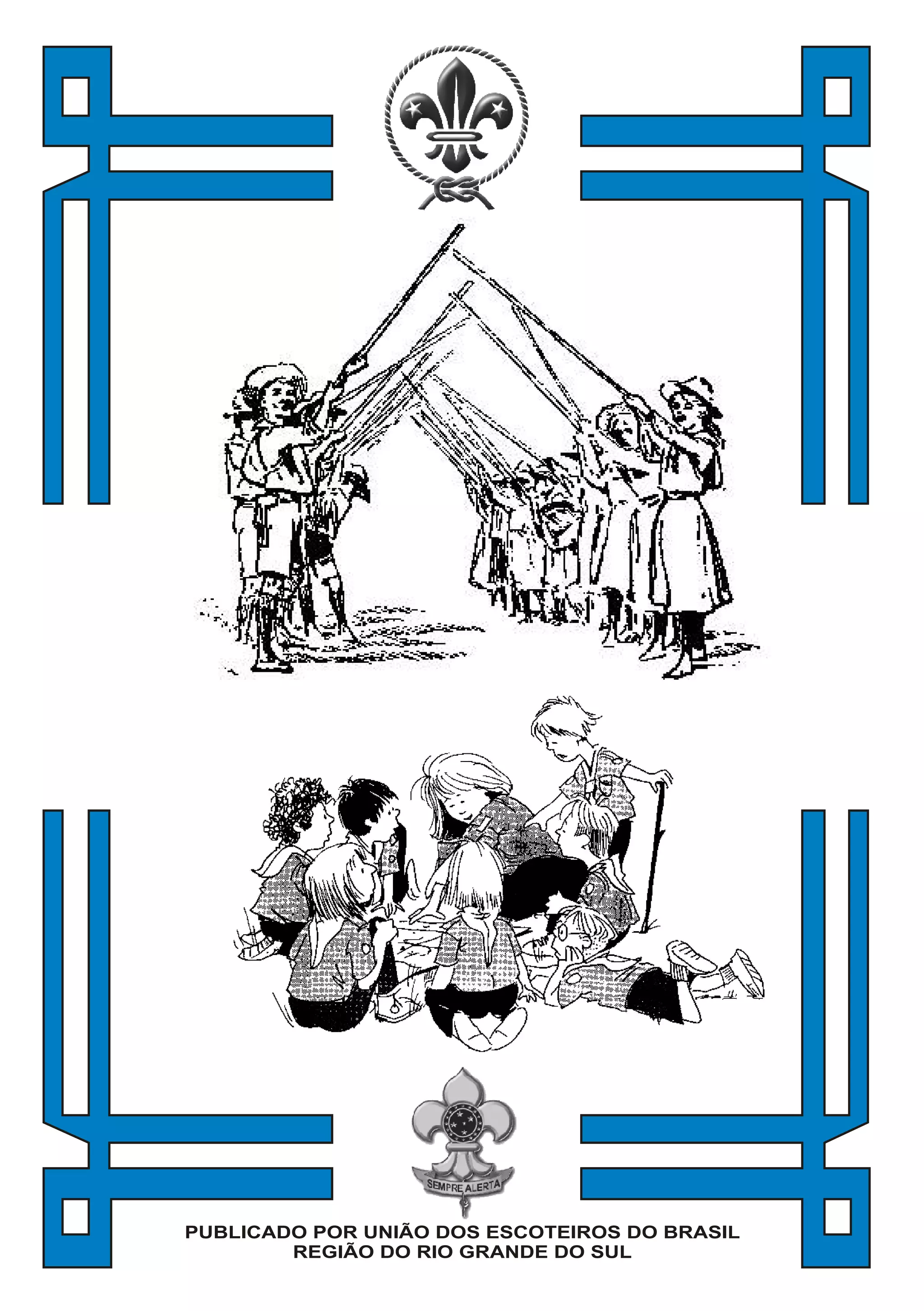 PUBLICADO POR UNIÃO DOS ESCOTEIROS DO BRASIL
        REGIÃO DO RIO GRANDE DO SUL
 