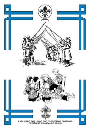 PUBLICADO POR UNIÃO DOS ESCOTEIROS DO BRASIL
        REGIÃO DO RIO GRANDE DO SUL
 