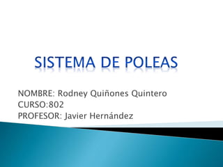 NOMBRE: Rodney Quiñones Quintero
CURSO:802
PROFESOR: Javier Hernández
 