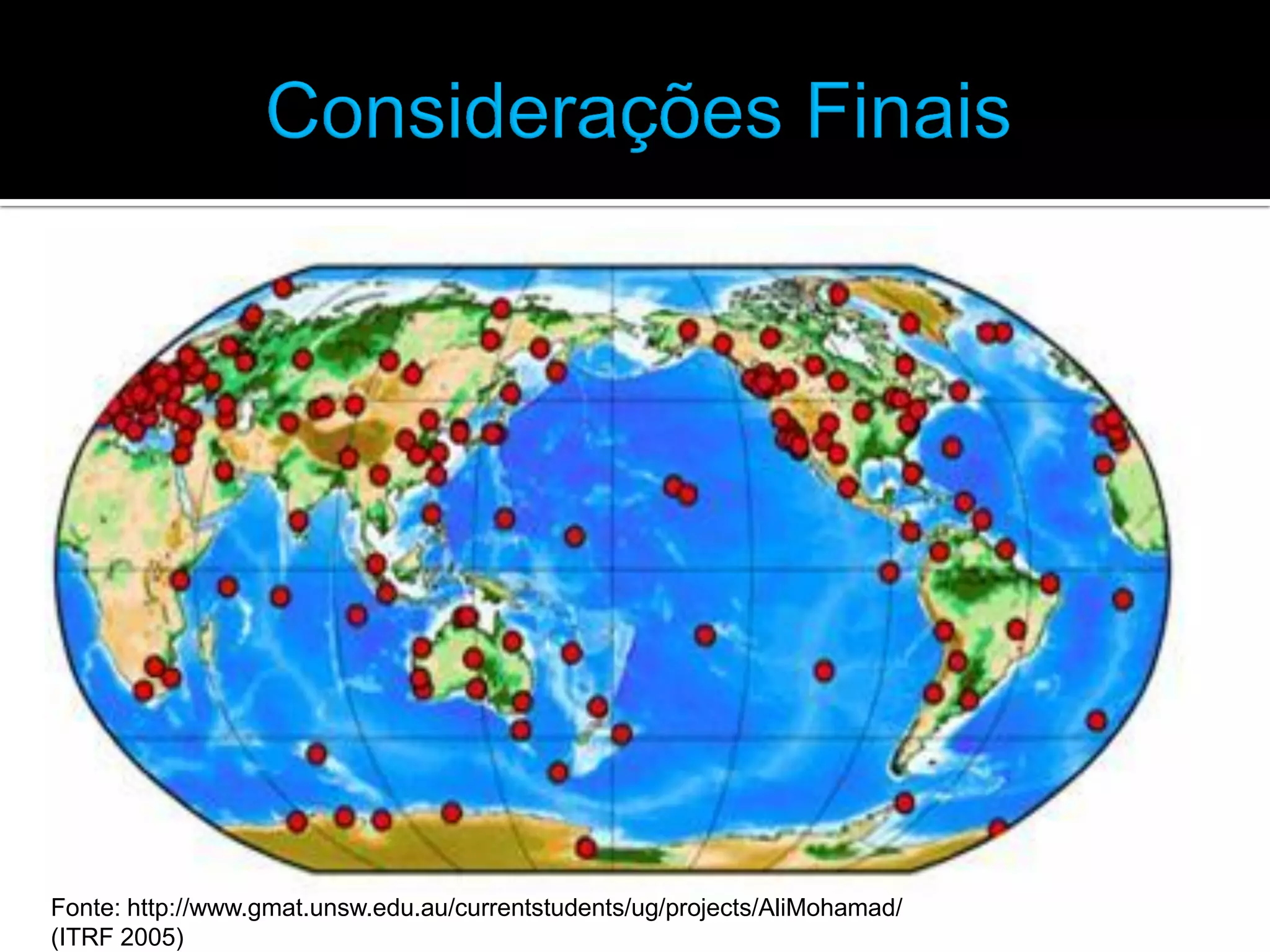 Fonte: http://www.gmat.unsw.edu.au/currentstudents/ug/projects/AliMohamad/
(ITRF 2005)

 