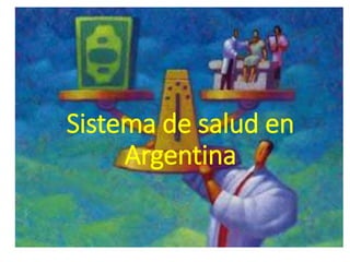 Sistema de salud en
Argentina
 