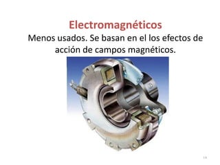 Electromagnéticos
Menos usados. Se basan en el los efectos de
     acción de campos magnéticos.




                                              14
 