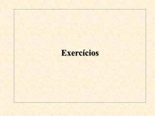 Exercícios
 