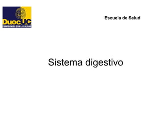 Sistema digestivo
Escuela de Salud
 