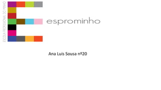 Ana Luis Sousa nº20
 