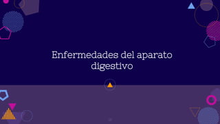 Enfermedades del aparato
digestivo
18
 