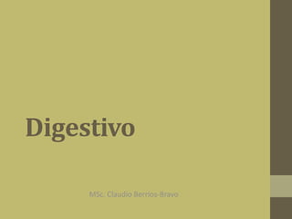 Digestivo
MSc. Claudio Berríos-Bravo
 