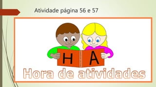 Atividade página 56 e 57
 