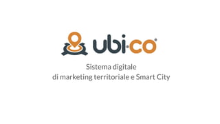 Sistema digitale
di marketing territoriale e Smart City
 
