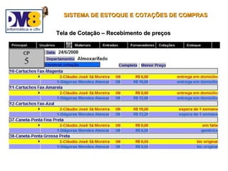 SISTEMA DE ESTOQUE E COTAÇÕES DE COMPRAS


Tela de Cotação – Recebimento de preços
 