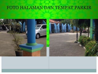 FOTO HALAMAN DAN TEMPAT PARKIR
 