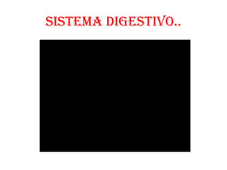 SISTEMA Digestivo..

 