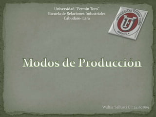 Universidad ¨Fermín Toro¨
Escuela de Relaciones Industriales
Cabudare- Lara
Walter Sallusti CI: 24162809
 