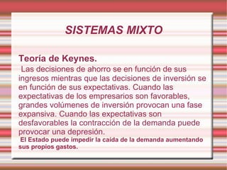SISTEMAS MIXTO Teoría de Keynes. 