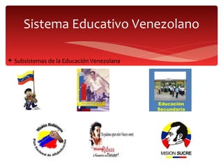 Sistema Educativo Venezolano Subsistemas de la Educación Venezolana 