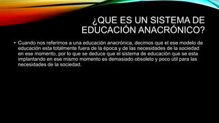 Sistema educativo anacronico | PPTX