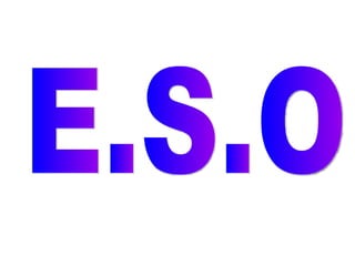 E.S.O 