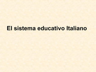 El sistema educativo Italiano
 