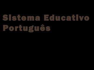 Sistema Educativo
Português
 