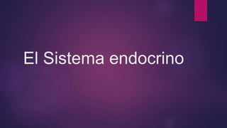 El Sistema endocrino
 