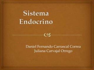 Daniel Fernando Carrascal Correa
Juliana Carvajal Orrego
 