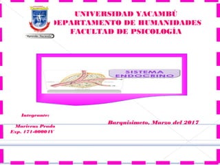 Barquisimeto, Marzo del 2017
Integrante:
Maricruz Prado
Exp. 171-00004V
UNIVERSIDAD YACAMBÚ
DEPARTAMENTO DE HUMANIDADES
FACULTAD DE PSICOLOGÍA
 