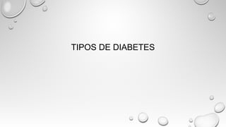 TIPOS DE DIABETES
 