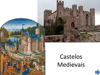 Castelos
Medievais
 