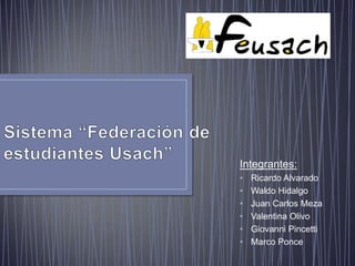 Integrantes:
•   Ricardo Alvarado
•   Waldo Hidalgo
•   Juan Carlos Meza
•   Valentina Olivo
•   Giovanni Pincetti
•   Marco Ponce
 