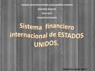 UNIDAD EDUCATIVA MARIA AUXILIADORA CHUNCHI 
SEGUROS BASICOS 
2014-2014 
CHUNCHI-ECUADOR 
Hecho Por: Javier Vera C. 
 