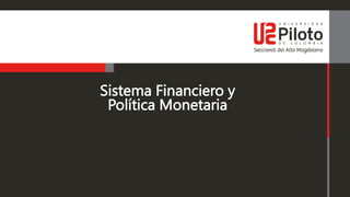 GESTIÓN DE PERSONAS
Sistema Financiero y
Política Monetaria
 