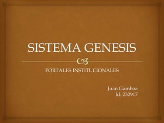 PORTALES INSTITUCIONALES
Juan Gamboa
Id: 232917
 