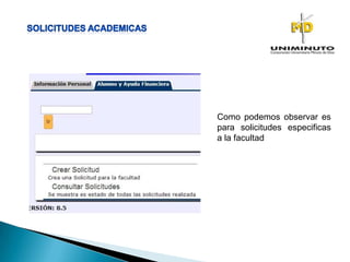 Como podemos observar es
para solicitudes especificas
a la facultad
 