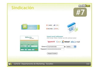 Sindicación
                                                  #7
                                                    




 12/4/10  Departamento de Marke3ng ‐ Socialtec         112 
 