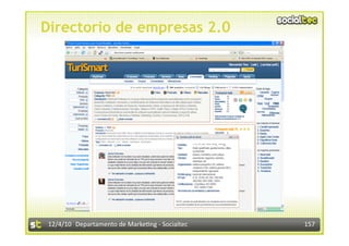 Directorio de empresas 2.0




 12/4/10  Departamento de Marke3ng ‐ Socialtec    157 
 