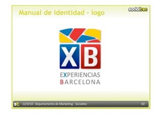 Manual de identidad - logo




 12/4/10  Departamento de Marke3ng ‐ Socialtec    50 
 