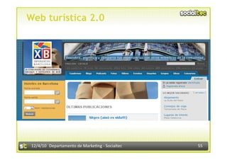 Web turística 2.0




 12/4/10  Departamento de Marke3ng ‐ Socialtec    55 
 