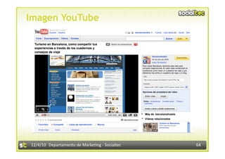 Imagen YouTube




12/4/10  Departamento de Marke3ng ‐ Socialtec    64 
 