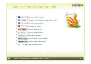 Sindicación de contenido




 12/4/10  Departamento de Marke3ng ‐ Socialtec    76 
 