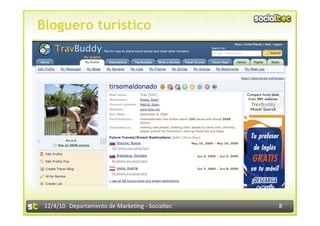Bloguero turístico




 12/4/10  Departamento de Marke3ng ‐ Socialtec    8 
 