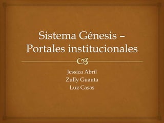 Jessica Abril
Zully Guauta
 Luz Casas
 