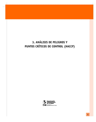 1
3. ANÁLISIS DE PELIGROS Y
PUNTOS CRÍTICOS DE CONTROL (HACCP)
 