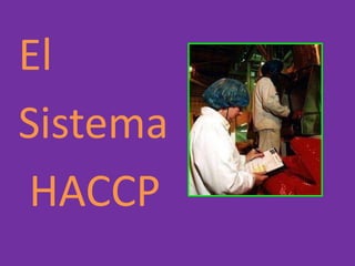 El
Sistema
HACCP
 