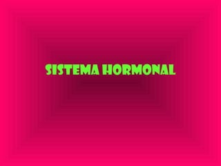 SISTEMA HORMONAL
 