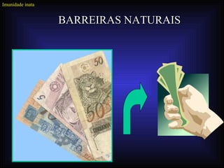 Imunidade inata


                  BARREIRAS NATURAIS
 