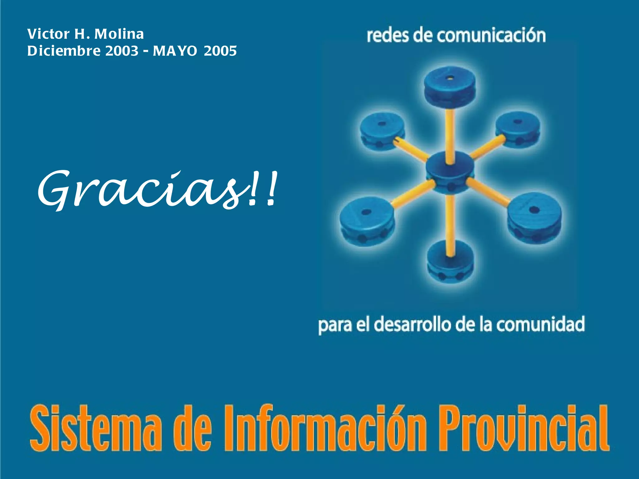 Gracias!! Victor H. Molina  Diciembre 2003 - MAYO 2005 