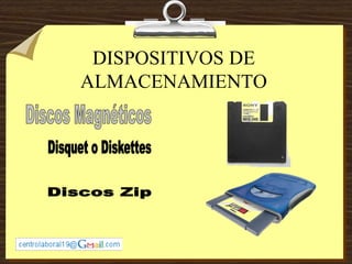 DISPOSITIVOS DE
ALMACENAMIENTO
 
