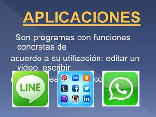 Son programas con funciones
concretas de
acuerdo a su utilización: editar un
video, escribir
un texto, realizar gráficos, etc…
 