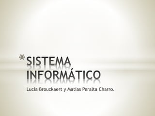 Lucía Brouckaert y Matías Peralta Charro.
*
 